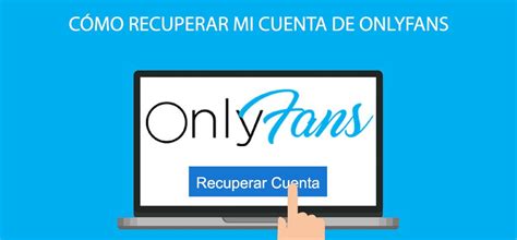 entrar a mi cuenta onlyfans|Cómo Recuperar una Cuenta de OnlyFans